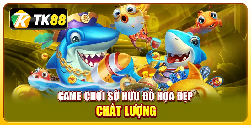 Game chơi sở hữu đồ họa đẹp, chất lượng