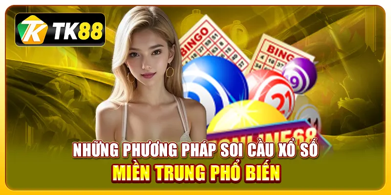 Những phương pháp soi cầu xổ số miền trung phổ biến