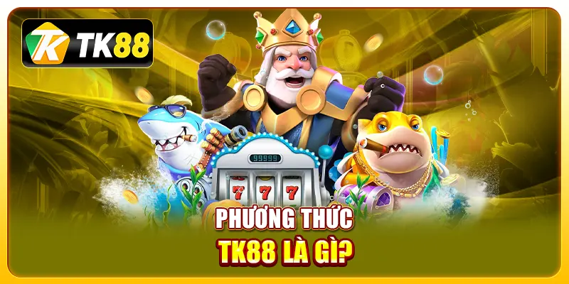 Phương thức để tham gia nổ hũ TK88
