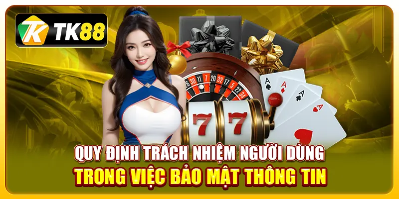 Quy định trách nhiệm người dùng trong việc bảo mật thông tin