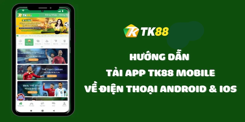 Các bước tải app Tk88 trên smartphone